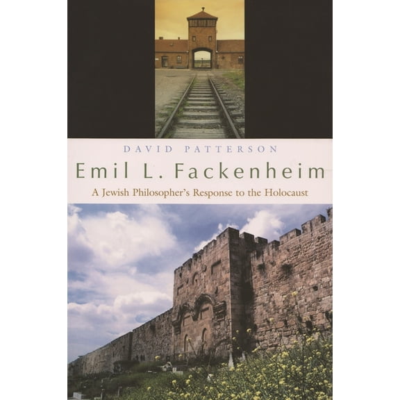 Religion, Theology and the Holocaust Emil L. Fackenheim: A Jewish Philosopher's Response to the Holocaust, (Hardcover)