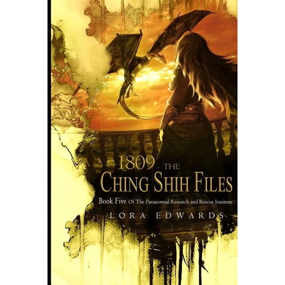 Paranormal Institute 1809 The Ching Shih Files: Book 5 in the Paranormal Research and Rescue Institute Series, Book 5, (Paperback)