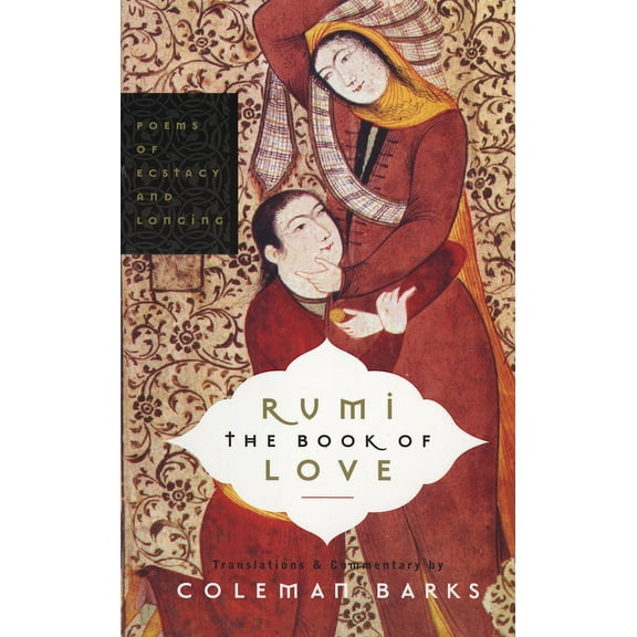 Rumi: The Book of Love: Poems of Ecstasy and Longing, (Paperback)