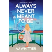 Magical Seattle Always Never Meant To Be: A Love Story, Book 1, (Paperback)