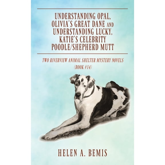 Understanding Opal, Olivia's Great Dane and Understanding Lucky, Katie's Celebrity Poodle/Shepherd Mutt: Two Riverview A, (Paperback)