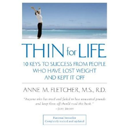Thin for Life : 10 Keys to Success from People Who Have Lost Weight and Kept It