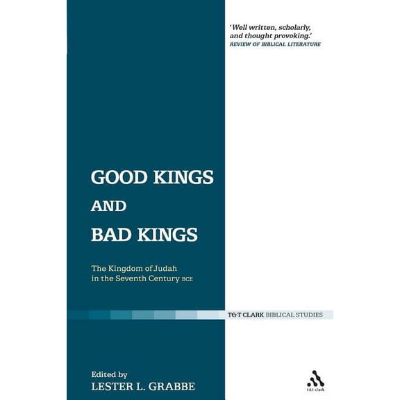 Library of Hebrew Bible/Old Testament St Good Kings and Bad Kings: The Kingdom of Judah in the Seventh Century Bce, Book 393, (Paperback)