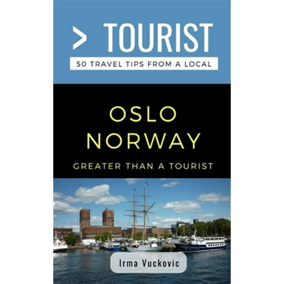 Pre-Owned Greater Than a Tourist- Oslo Norway: 50 Travel Tips from a Local