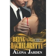 Being the Bachelorette (Book 2): A Billionaire Romance of a City Girl Looking for Her Hot and Steamy True Love