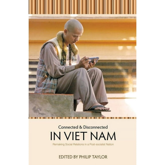 Vietnam Connected and Disconnected in Viet Nam: Remaking Social Relations in a Post-socialist Nation, (Paperback)