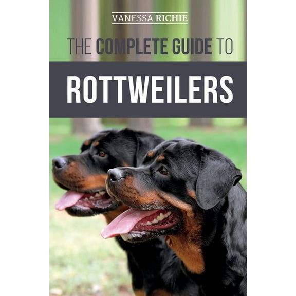 The Complete Guide to Rottweilers: Training, Health Care, Feeding, Socializing, and Caring for your new Rottweiler Puppy, (Paperback)
