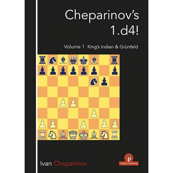 Cheparinov's 1.D4 Cheparinov's 1.D4! Volume 1: King's Indian & GrÃ¼nfeld, (Paperback)