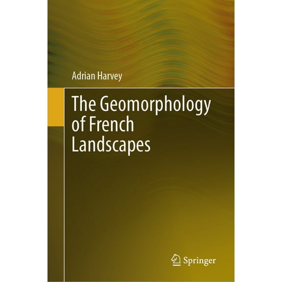 The Geomorphology of French Landscapes, (Hardcover)