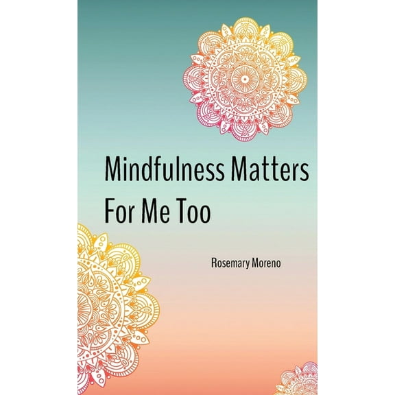 Mindfulness Matters For Me Too, (Paperback)