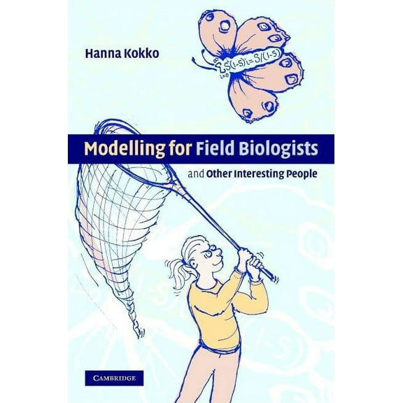 Modelling for Field Biologists and Other Interesting People, (Hardcover)