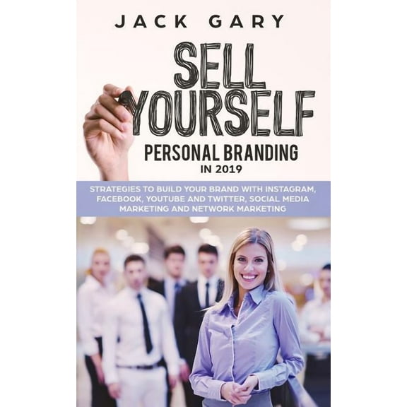 Social Media Marketing, Personal Brand: Personal Branding in 2019 : Strategies to Build Your Brand with Instagram, Facebook, Youtube and Twitter, Social Media Marketing and Network Marketing (Series #2) (Paperback)