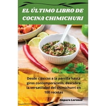 El Último Libro de Cocina Chimichuri, (Paperback)