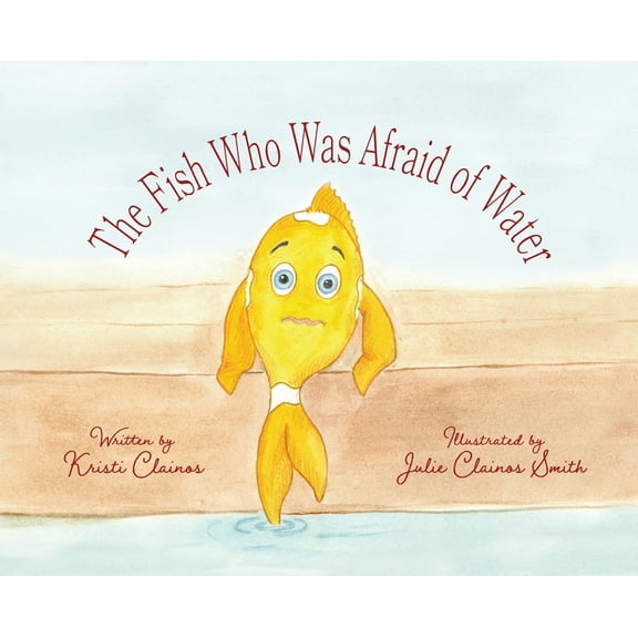 The Fish Who Was Afraid of Water, (Hardcover)