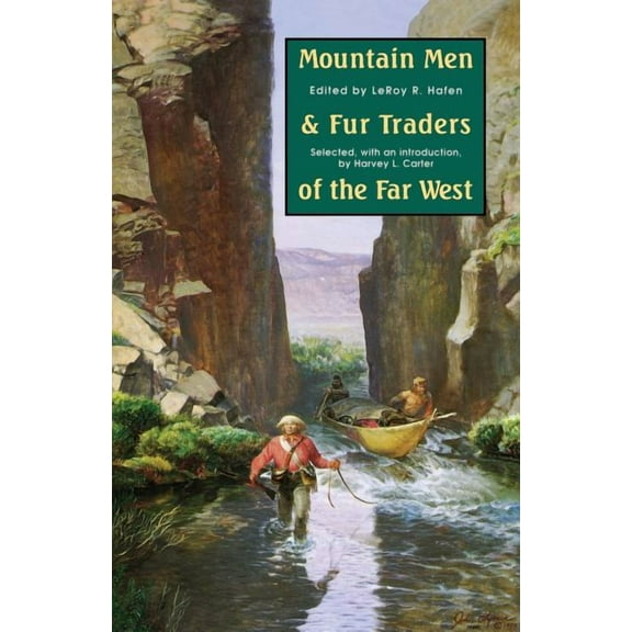 Mountain Men and Fur Traders of the Far West : Eighteen Biographical Sketches (Paperback)