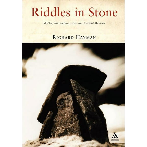 Riddles in Stone: Myths, Archaeology and the Ancient Britons, (Paperback)