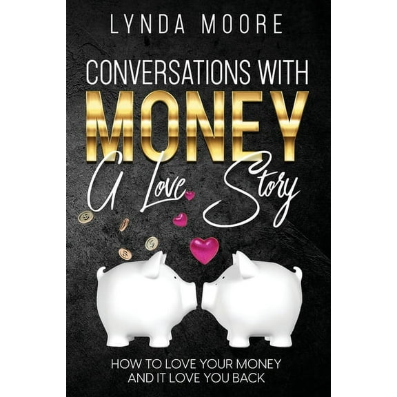 Conversations With Money: A Love Story, (Paperback)