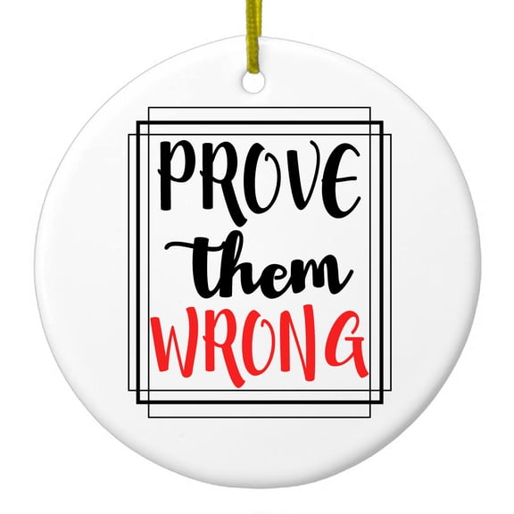 DistinctInk Hanging Ceramic Christmass Tree Ornament with Gold String - Great Gift / Present - 2 3/4 inch diameter - Prove Them Wrong