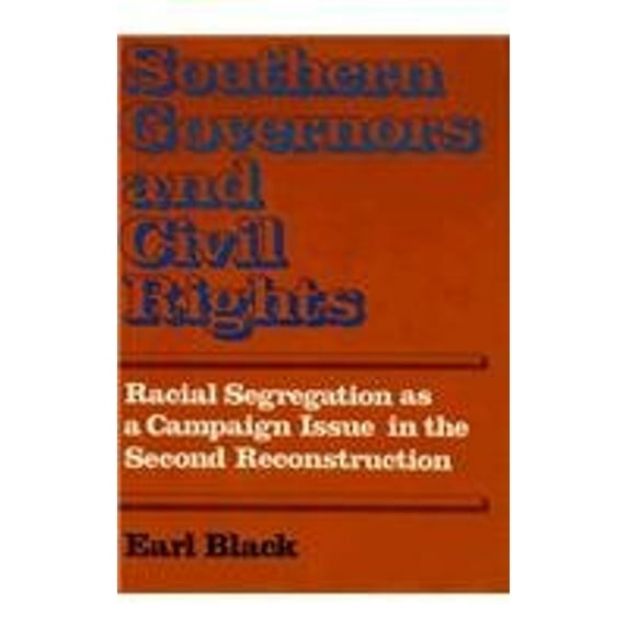 Pre-Owned Southern Governors and Civil Rights: Racial Segregation as a Campaign Issue in the Second Reconstruction (Hardcover) 0674825101 9780674825109