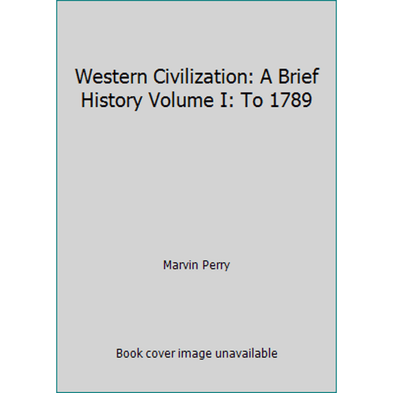 Pre-Owned Western Civilization: A Brief History Volume I: To 1789 (Paperback) 0618370323 9780618370320