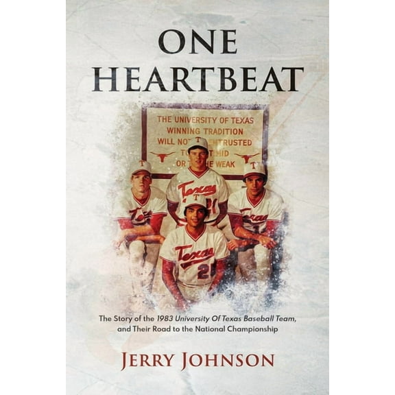 One Heartbeat: The Story of the 1983 University of Texas Baseball Team, and Their Road to the National Championship, (Paperback)