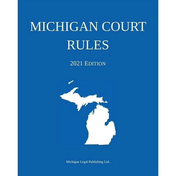 Michigan Court Rules; 2021 Edition, (Paperback)