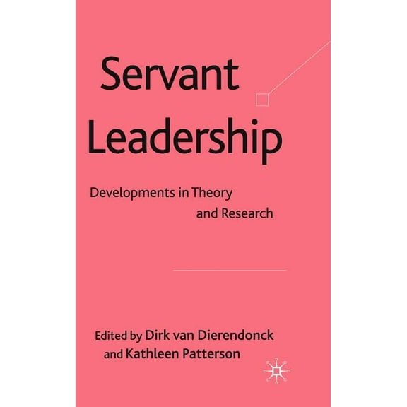 Servant Leadership: Developments in Theory and Research, (Hardcover)