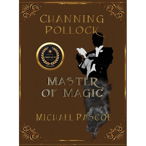 Channing Pollock: Master of Magic, (Hardcover)