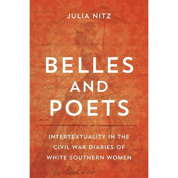 Southern Literary Studies Belles and Poets: Intertextuality in the Civil War Diaries of White Southern Women, (Hardcover)