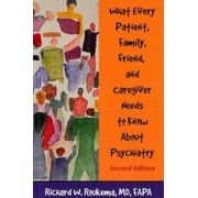 What Every Patient, Family, Friend, and Caregiver Needs to Know about Psychiatry [Paperback - Used]