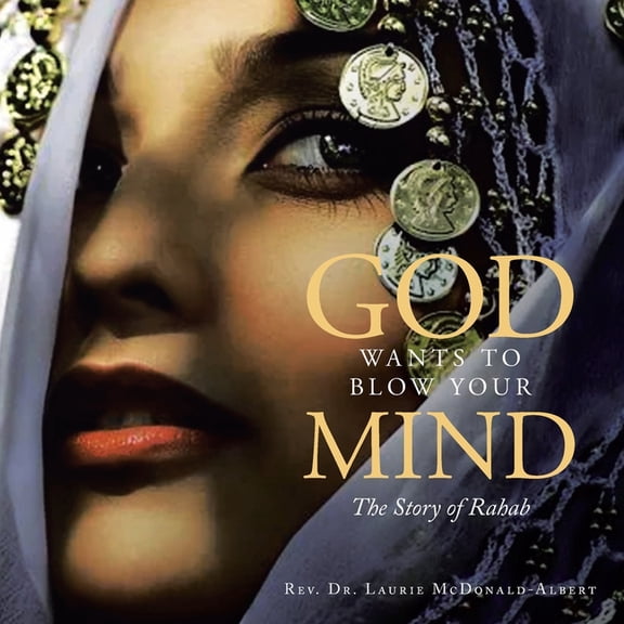 God Wants to Blow Your Mind: The Story of Rahab, (Paperback)