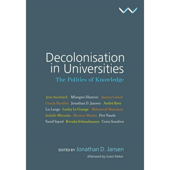 Decolonisation in Universities: The Politics of Knowledge (Paperback)