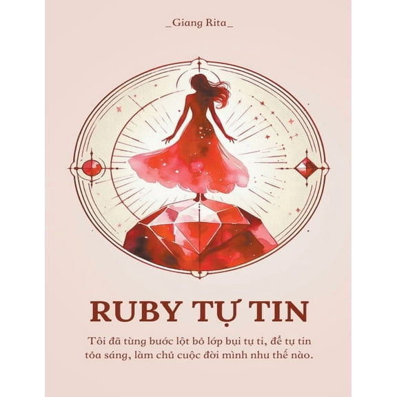 Ruby Tự Tin: Tôi đã từng bước lột bỏ lớp bụi tự ti, đN, (Paperback)