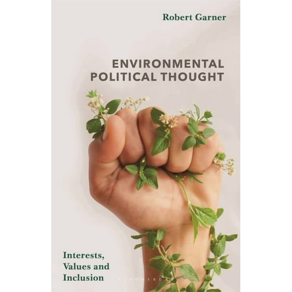 Environmental Political Thought: Interests, Values and Inclusion, (Hardcover)