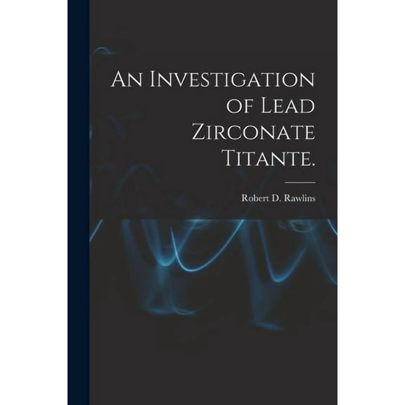 An Investigation of Lead Zirconate Titante., (Paperback)