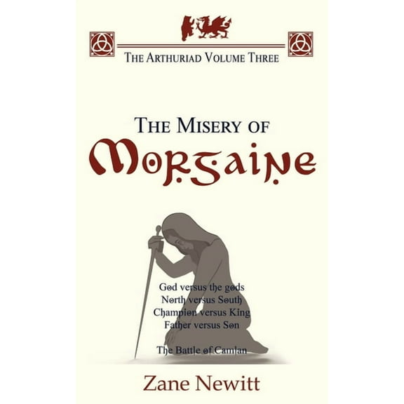 Arthuriad The Arthuriad Volume Three: The Misery of Morgaine, Book 3, (Paperback)