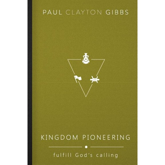 Kingdom Trilogy Kingdom Pioneering: Fulfill God's Calling, (Paperback)