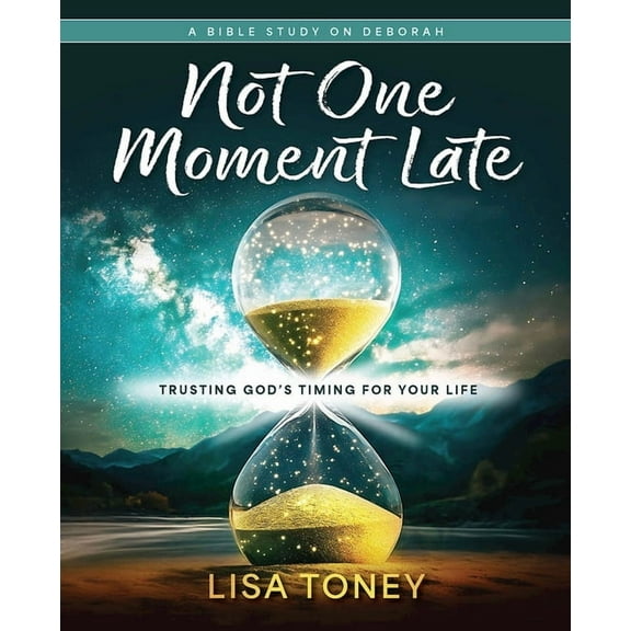 Not One Moment Late Women's Bible Study Participant Workbook: Trusting God's Timing for Your Life (a Bible Study on Debo, (Paperback)