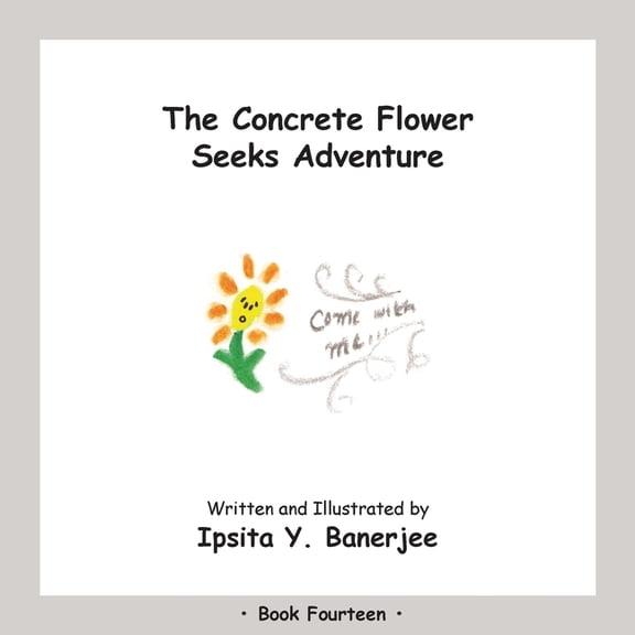 Concrete Flower The Concrete Flower Seeks Adventure: Book Fourteen, (Paperback)