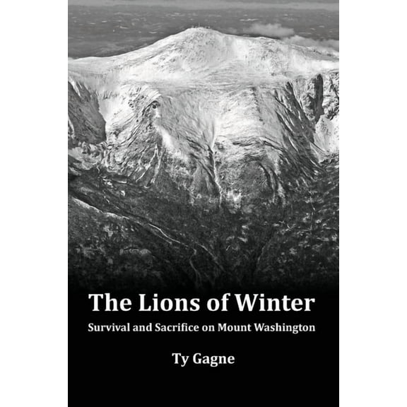 The Lions of Winter, Survival and Sacrifice on Mount Washington, (Paperback)