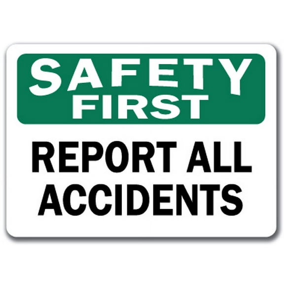 Safety First Sign - Report All Accidents - 10" x 14" OSHA Safety Sign