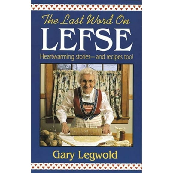 Pre-Owned Last Word on Lefse: Heartwarming Stories and Recipes Too! (Paperback) 0934860785 9780934860789