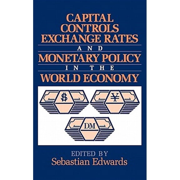 Pre-Owned Capital Controls, Exchange Rates, and Monetary Policy in the World Economy, (Hardcover)