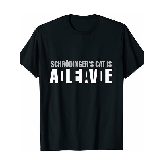 Schr\u00F6dinger's Cat Is Alive & Dead Quantum Mechanics Humor T Shirt 190g 100% Cotton Science Geek Graphic Tee