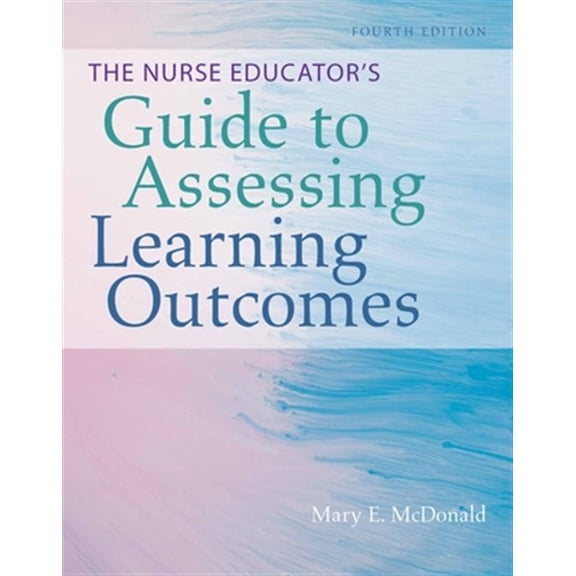 Pre-Owned The Nurse Educator's Guide to Assessing Learning Outcomes (Paperback) 1284113361 9781284113365