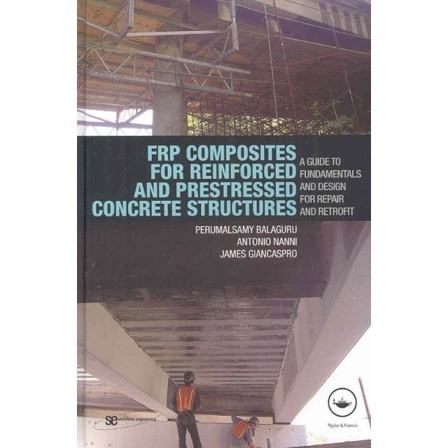 Composites Frp pour Structures en Béton Renforcé et Préchargé: Guide pour les Fondamentaux et la Conception pour la Réparation et la Rénovation