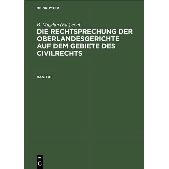 Die Rechtsprechung Der Oberlandesgerichte Auf Dem Gebiete Des Civilrechts. Band 41, (Hardcover)