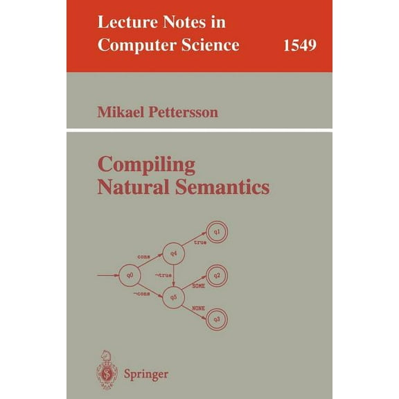 Lecture Notes in Computer Science Compiling Natural Semantics, Book 1549, (Paperback)