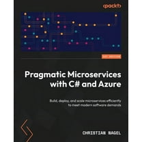 Pragmatic Microservices with C# and Azure: Build, deploy, and scale microservices efficiently to meet modern software de, (Paperback)