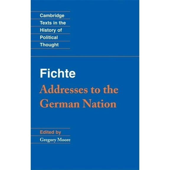 Cambridge Texts in the History of Politi Fichte: Addresses to the German Nation, (Paperback)
